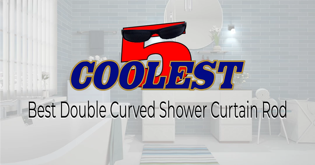 Best Double Curved Shower Curtain Rods