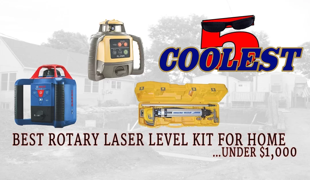 Best Rotary Laser Levels For Home – Under $1,000