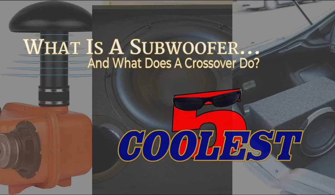 What Is A Subwoofer… And What Does A Crossover Do?