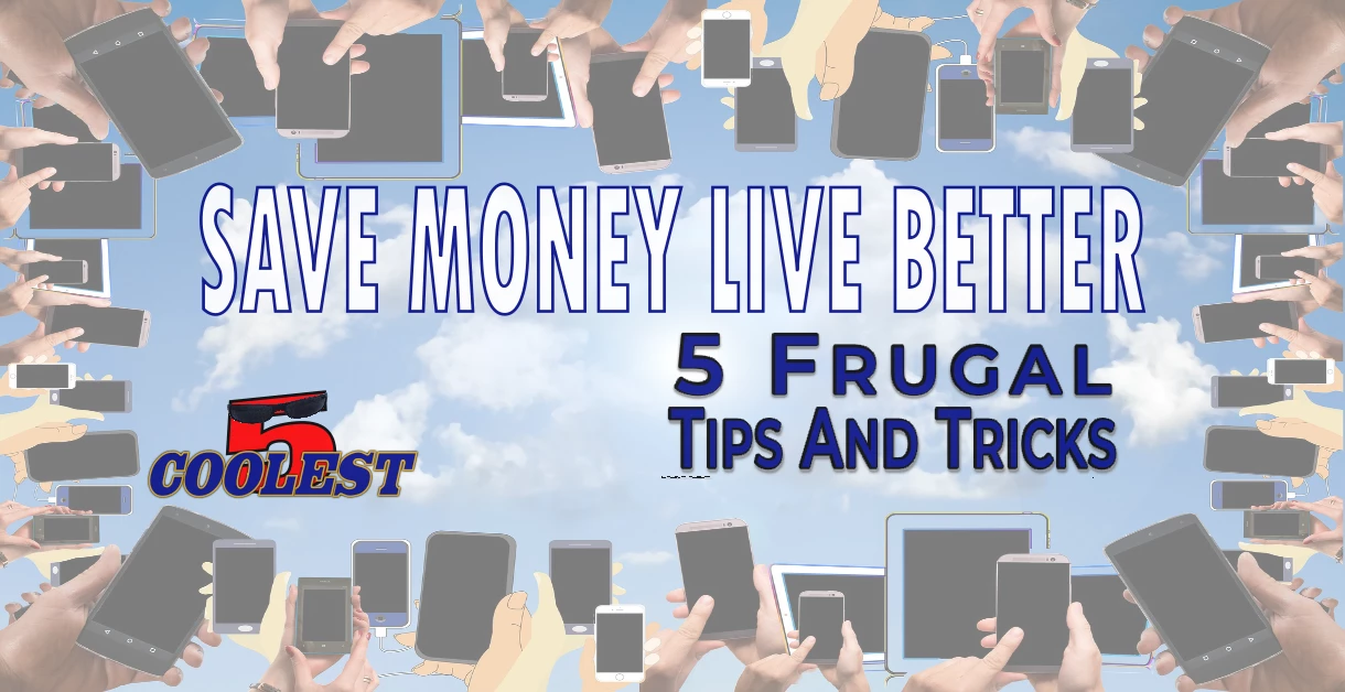 Save Money Live Better 5 Frugal Tips And Tricks